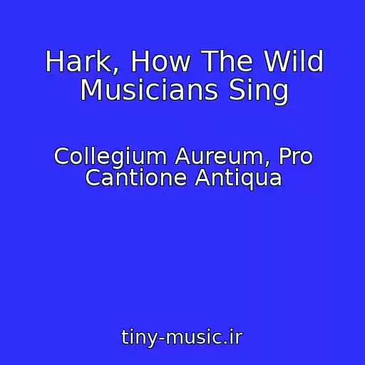 کاور آهنگ Hark, How The Wild Musicians Sing از Collegium Aureum, Pro Cantione Antiqua