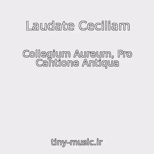 کاور آهنگ Laudate Ceciliam از Collegium Aureum, Pro Cantione Antiqua