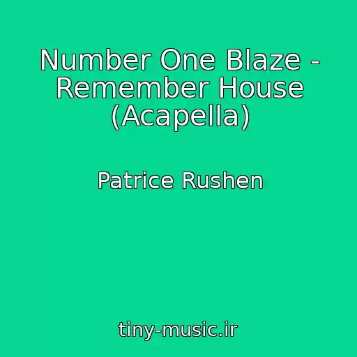 کاور آهنگ Number One Blaze - Remember House (Acapella) از Patrice Rushen