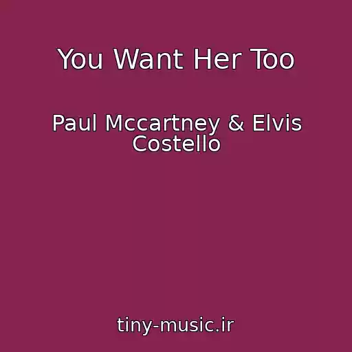 کاور آهنگ You Want Her Too از Paul Mccartney & Elvis Costello