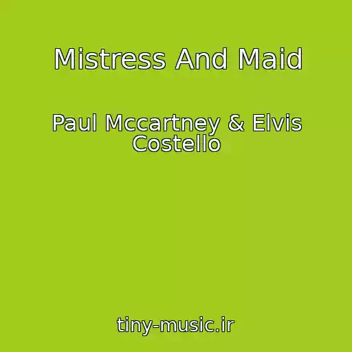 کاور آهنگ Mistress And Maid از Paul Mccartney & Elvis Costello