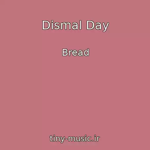 کاور آهنگ Dismal Day از Bread