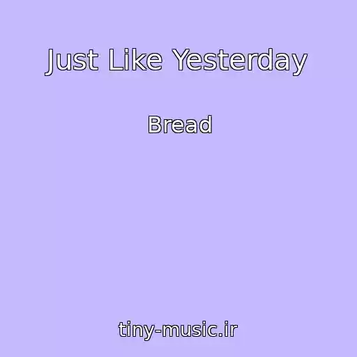 کاور آهنگ Just Like Yesterday از Bread