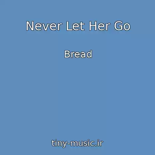 کاور آهنگ Never Let Her Go از Bread