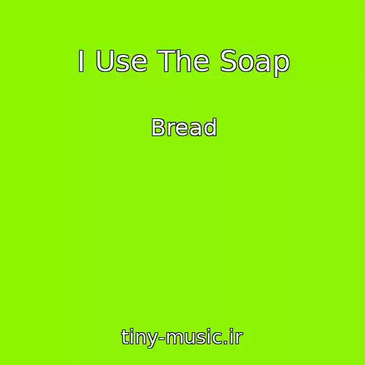 کاور آهنگ I Use The Soap از Bread