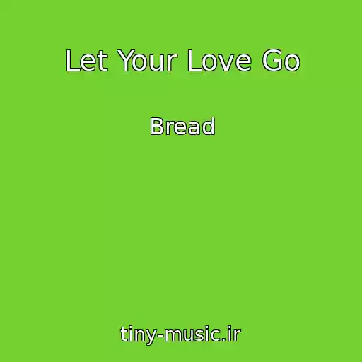 کاور آهنگ Let Your Love Go از Bread
