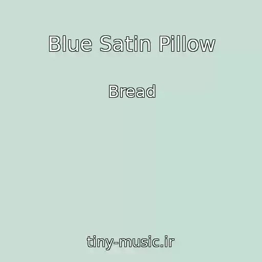 کاور آهنگ Blue Satin Pillow از Bread