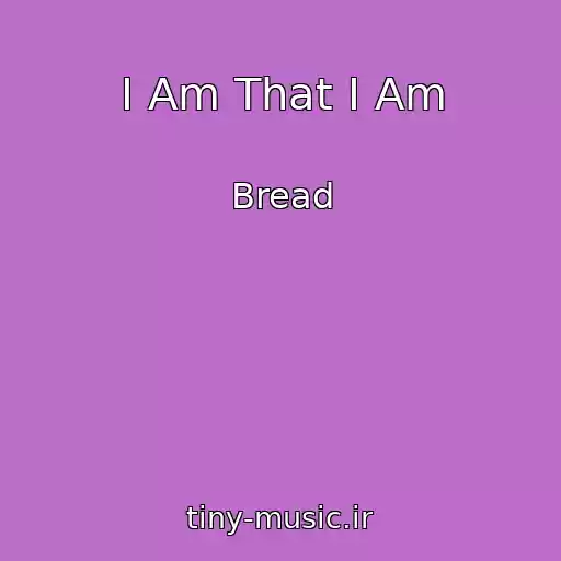 کاور آهنگ I Am That I Am از Bread
