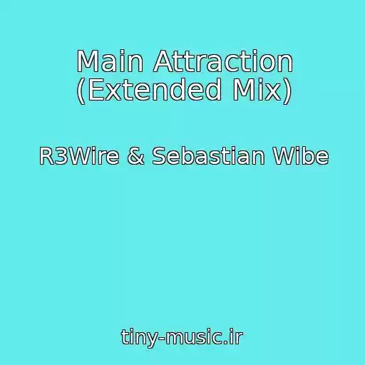 کاور آهنگ Main Attraction (Extended Mix) از R3Wire & Sebastian Wibe