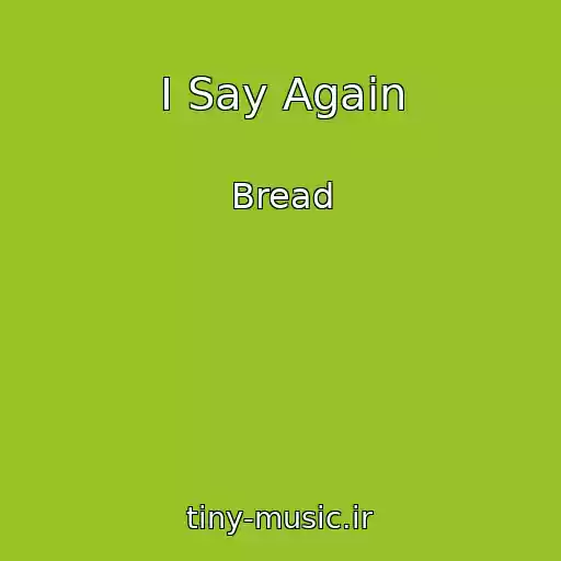 کاور آهنگ I Say Again از Bread