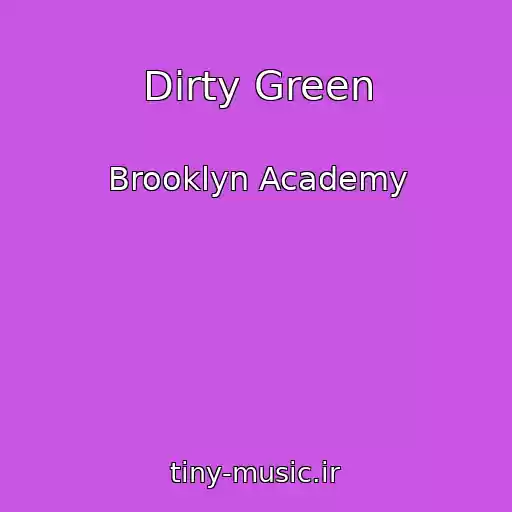 کاور آهنگ Dirty Green از Brooklyn Academy