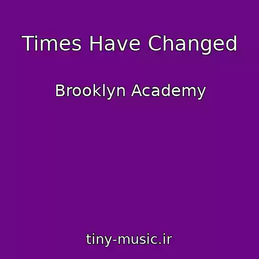 کاور آهنگ Times Have Changed از Brooklyn Academy