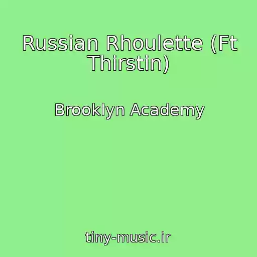 کاور آهنگ Russian Rhoulette (Ft Thirstin) از Brooklyn Academy