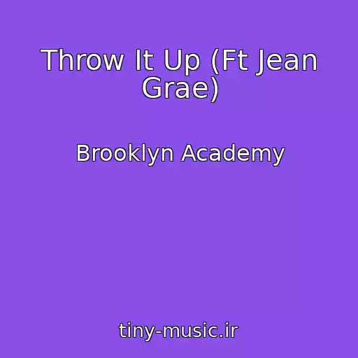 کاور آهنگ Throw It Up (Ft Jean Grae) از Brooklyn Academy