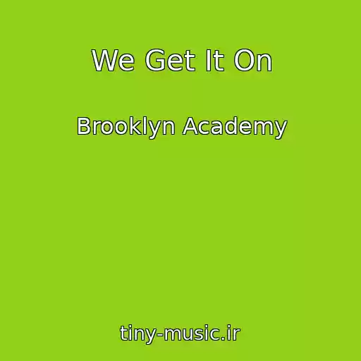 کاور آهنگ We Get It On از Brooklyn Academy