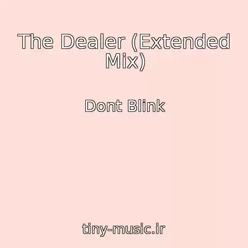 کاور آهنگ The Dealer (Extended Mix) از Dont Blink