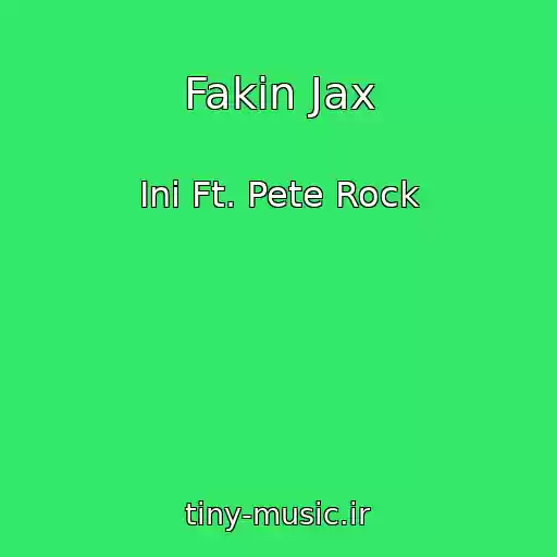کاور آهنگ Fakin Jax از Ini Ft. Pete Rock
