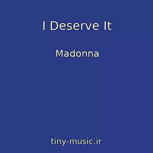 کاور آهنگ I Deserve It از Madonna
