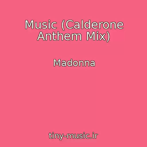 کاور آهنگ Music (Calderone Anthem Mix) از Madonna