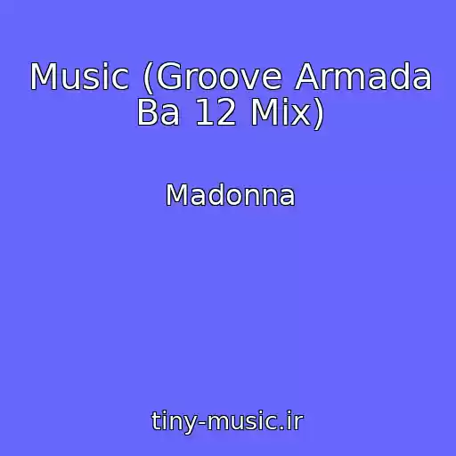 کاور آهنگ Music (Groove Armada Ba 12 Mix) از Madonna