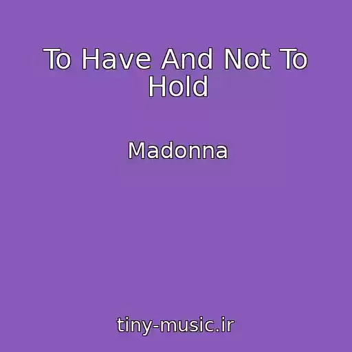 کاور آهنگ To Have And Not To Hold از Madonna
