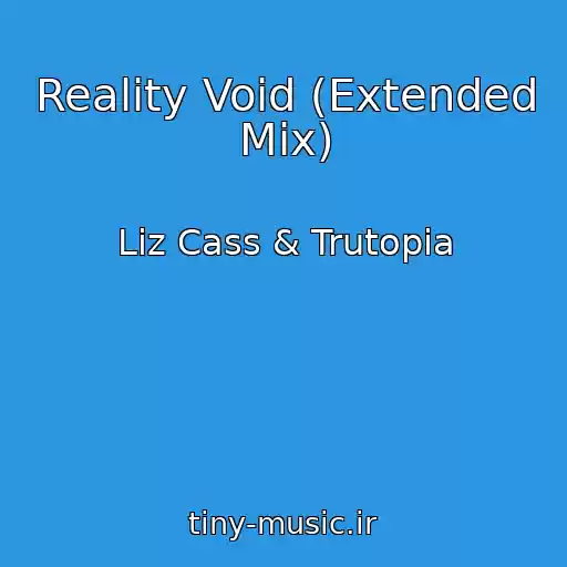 کاور آهنگ Reality Void (Extended Mix) از Liz Cass & Trutopia