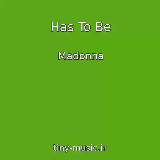 کاور آهنگ Has To Be از Madonna