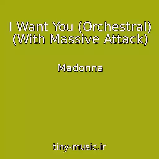 کاور آهنگ I Want You (Orchestral) (With Massive Attack) از Madonna