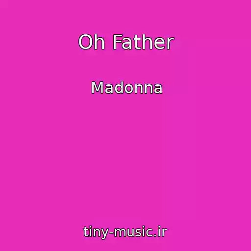کاور آهنگ Oh Father از Madonna