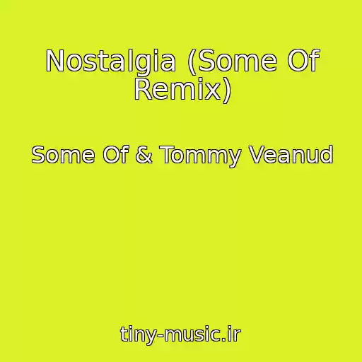 کاور آهنگ Nostalgia (Some Of Remix) از Some Of & Tommy Veanud