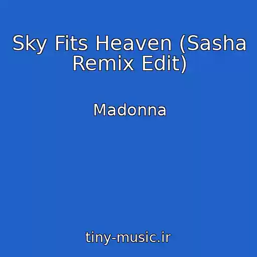 کاور آهنگ Sky Fits Heaven (Sasha Remix Edit) از Madonna