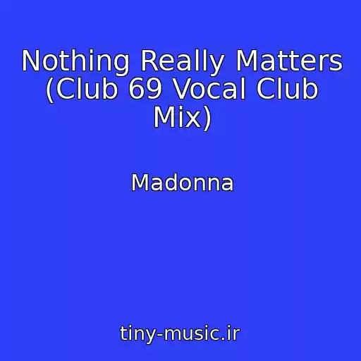 کاور آهنگ Nothing Really Matters (Club 69 Vocal Club Mix) از Madonna