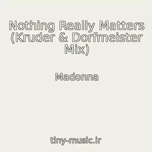 کاور آهنگ Nothing Really Matters (Kruder & Dorfmeister Mix) از Madonna