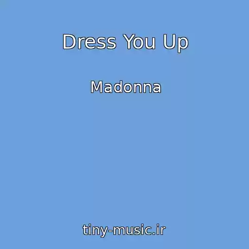کاور آهنگ Dress You Up از Madonna