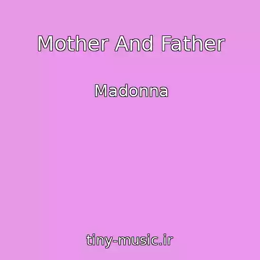 کاور آهنگ Mother And Father از Madonna