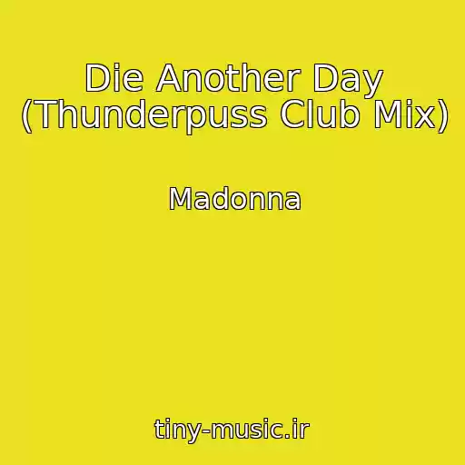 کاور آهنگ Die Another Day (Thunderpuss Club Mix) از Madonna