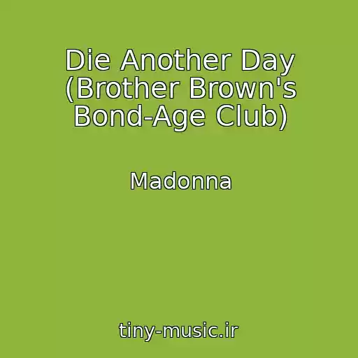 کاور آهنگ Die Another Day (Brother Brown's Bond-Age Club) از Madonna