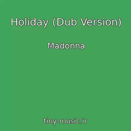 کاور آهنگ Holiday (Dub Version) از Madonna