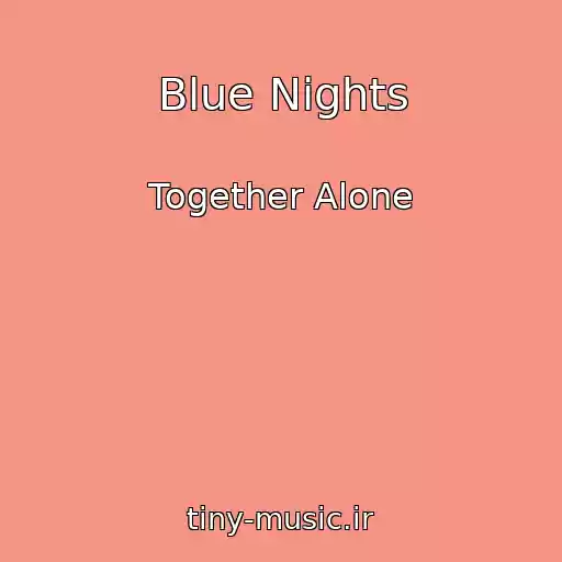 کاور آهنگ Blue Nights از Together Alone