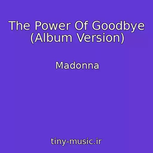 کاور آهنگ The Power Of Goodbye (Album Version) از Madonna