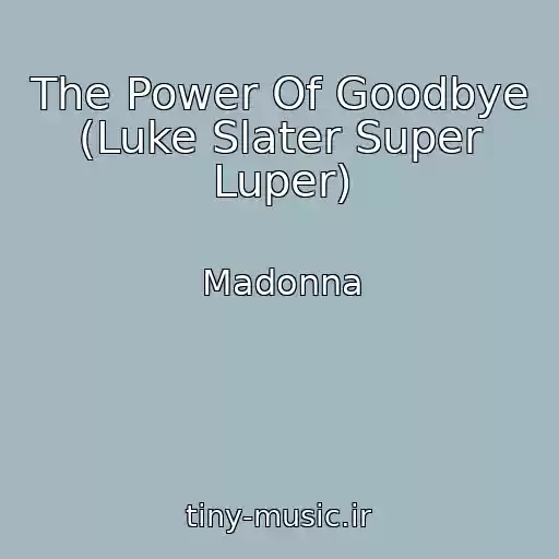 کاور آهنگ The Power Of Goodbye (Luke Slater Super Luper) از Madonna