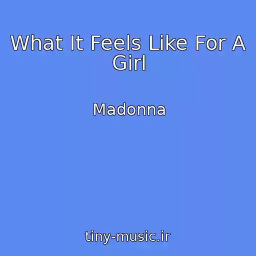 کاور آهنگ What It Feels Like For A Girl از Madonna