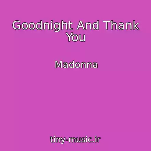 کاور آهنگ Goodnight And Thank You از Madonna