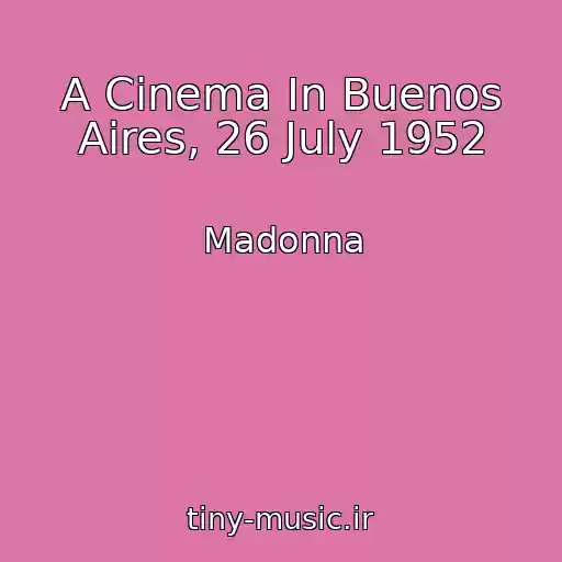 کاور آهنگ A Cinema In Buenos Aires, 26 July 1952 از Madonna