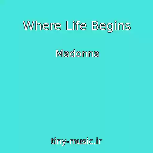 کاور آهنگ Where Life Begins از Madonna