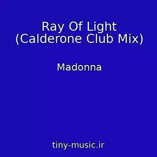 کاور آهنگ Ray Of Light (Calderone Club Mix) از Madonna