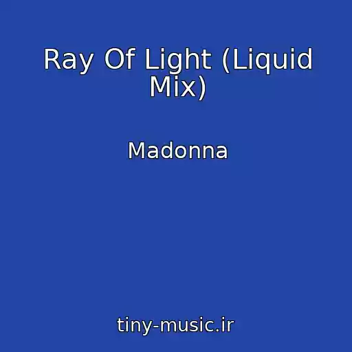 کاور آهنگ Ray Of Light (Liquid Mix) از Madonna
