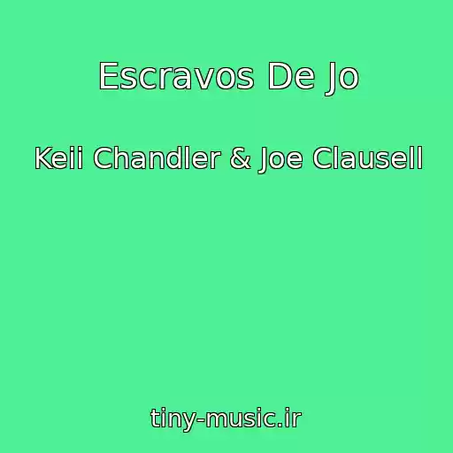 کاور آهنگ Escravos De Jo از Keii Chandler & Joe Clausell
