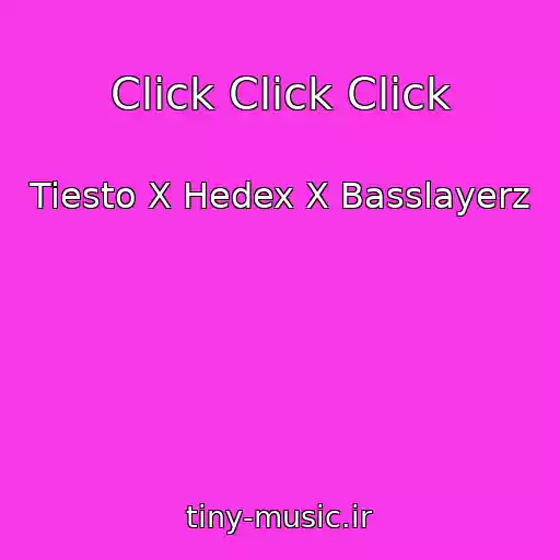 کاور آهنگ Click Click Click از Tiesto X Hedex X Basslayerz