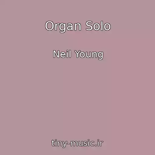 کاور آهنگ Organ Solo از Neil Young